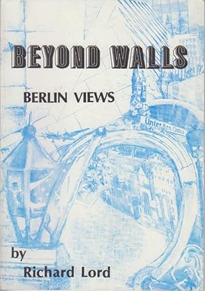 Beyond Walls : Berlin Walls.