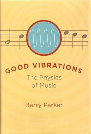 Bild des Verkufers fr Good Vibrations: The Physics of Music. zum Verkauf von Bcher bei den 7 Bergen