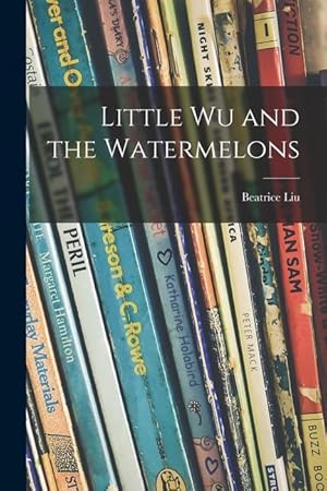 Imagen del vendedor de Little Wu and the Watermelons a la venta por moluna