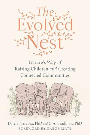 Bild des Verkufers fr The Evolved Nest: Bringing Parenting Back to Nature by Narvaez PhD, Darcia, Bradshaw, G. A. [Paperback ] zum Verkauf von booksXpress