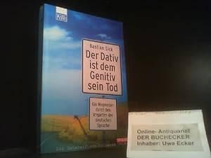 Sick, Bastian: Der Dativ ist dem Genitiv sein Tod; Teil: [Folge 1]., Ein Wegweiser durch den Irrg...