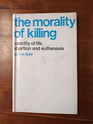 Bild des Verkufers fr Morality of Killing: Sanctity of Life, Abortion and Euthanasia zum Verkauf von Giroscope Books