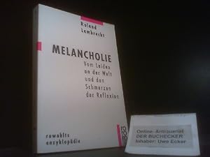 Melancholie : vom Leiden an der Welt und den Schmerzen der Reflexion. Rowohlts Enzyklopädie ; 541