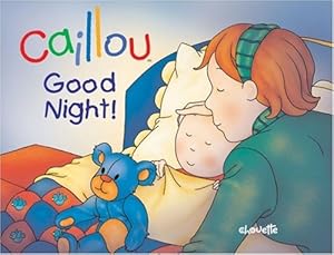 Seller image for Caillou: Good Night! (Hand in Hand) by Légaré, Gisèle, L'Heureux [FRENCH LANGUAGE - Hardcover ] for sale by booksXpress