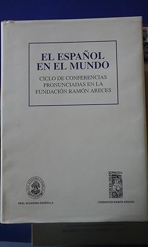 Imagen del vendedor de EL ESPAOL EN EL MUNDO. Ciclo de Conferencias pronunciadas en la Fundacin Ramn Areces (Madrid, 1997) a la venta por Multilibro