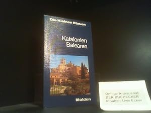 Seller image for Katalonien, Balearen : mit 13 Kt. u. Plnen u. 1 Faltkt. [d. Bearb. d. vorliegenden Ausg. besorgten Patricia Dreyfuss-Kahane u. Alexander Potyka] / Die kleinen Blauen ; Bd. 6 for sale by Der Buchecker