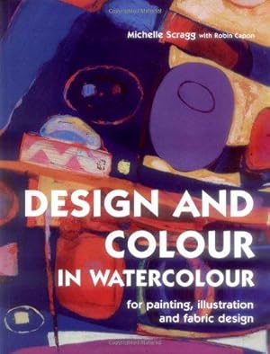 Seller image for Design and Colour in Watercolour: For Painting, Illustration and Fabric Design for sale by WeBuyBooks