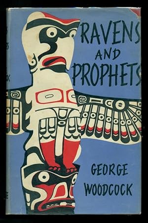 Ravens and Prophets. An Account of Journeys in British Columbia, Alberta and Southern Alaska.