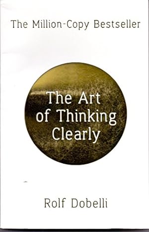 Bild des Verkäufers für The Art Of Thinking Clearly zum Verkauf von WeBuyBooks