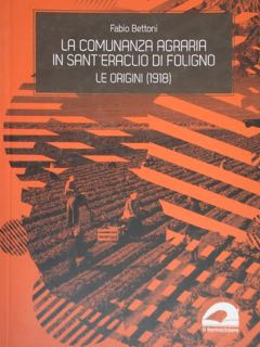 Seller image for La Comunanza agraria in Sant'Eraclio di Foligno. Le origini (1918). for sale by EDITORIALE UMBRA SAS