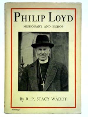 Imagen del vendedor de Philip Loyd: Missionary and Bishop a la venta por World of Rare Books