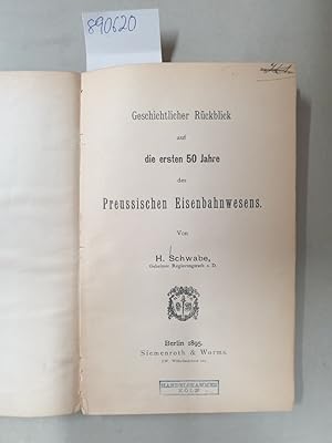 Geschichtlicher Rückblick auf die ersten 50 Jahre des Preussischen Eisenbahnwesens.