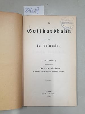 Immagine del venditore per Die Gotthardbahn und der Lukmanier. Erwiederung (!) auf die Schrift : Die Lukmanierbahn in technischer, commerzieller und finanzieller Beziehung." venduto da Versand-Antiquariat Konrad von Agris e.K.