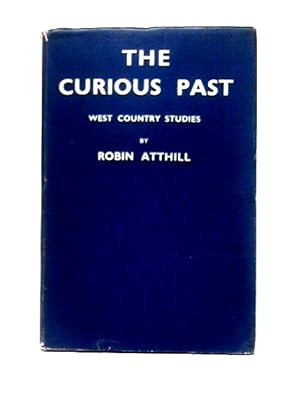 Immagine del venditore per The Curious Past: West Country Studies venduto da World of Rare Books