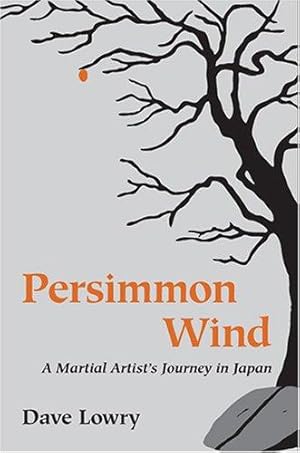 Image du vendeur pour Persimmon Wind: A Martial Artist's Journey In Japan mis en vente par WeBuyBooks