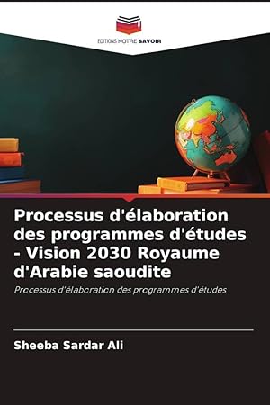 Seller image for Processus d laboration des programmes d tudes - Vision 2030 Royaume d Arabie saoudite for sale by moluna