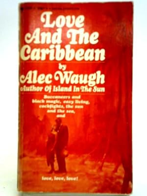 Imagen del vendedor de Love And The Caribbean: Tales, Characters And Scenes Of The West Indies a la venta por World of Rare Books