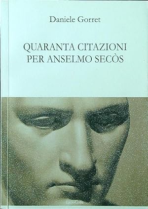 Bild des Verkufers fr Quaranta citazioni di Anselmo Secos zum Verkauf von Librodifaccia