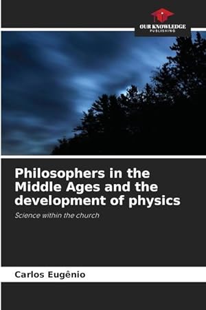 Bild des Verkufers fr Philosophers in the Middle Ages and the development of physics zum Verkauf von moluna