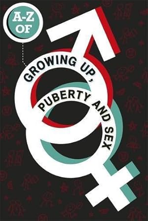 Seller image for The A-Z of Growing Up, Puberty and Sex (One Shot) for sale by WeBuyBooks