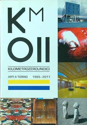 Bild des Verkufers fr Km 011. Arti a Torino. 1995-2011. Catalogo della mostra zum Verkauf von Librodifaccia