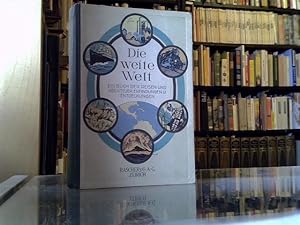 Die weite Welt; Ein Buch der Reisen und Abenteuer, Erfindungen und Entdeckungen. Farbtafeln von W...