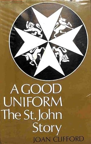 Seller image for A Good Uniform: The St. John Story for sale by WeBuyBooks