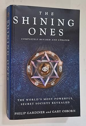 The Shining Ones: The World's Most Powerful Secret Society