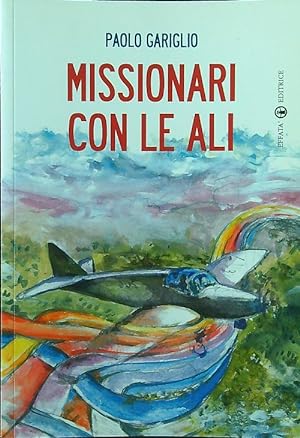 Bild des Verkufers fr Missionari con le ali zum Verkauf von Librodifaccia