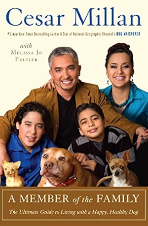 Seller image for A Member of the Family: The Ultimate Guide to Living with a Happy, Healthy Dog for sale by Reliant Bookstore