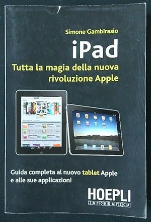 Bild des Verkufers fr Ipad. Tutta la magia della nuova rivoluzione Apple zum Verkauf von Librodifaccia