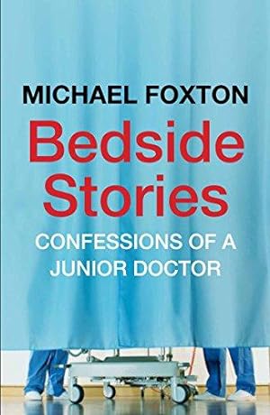 Imagen del vendedor de Bedside Stories: Confessions of a Junior Doctor a la venta por WeBuyBooks