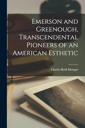 Seller image for Emerson and Greenough, Transcendental Pioneers of an American Esthetic for sale by moluna