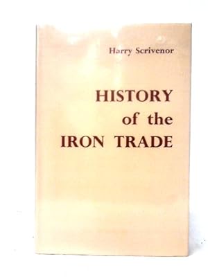 Seller image for History of the Iron Trade from the Earliest Records to the Present Period for sale by World of Rare Books