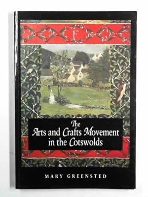 Seller image for The Arts and Crafts movement in the Cotswolds for sale by Cotswold Internet Books