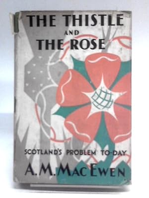 Imagen del vendedor de The Thistle and the Rose : Scotlands Problem To-Day a la venta por World of Rare Books