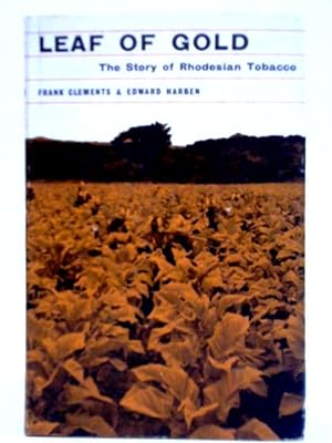 Imagen del vendedor de Leaf Of Gold: The Story Of Rhodesian Tobacco a la venta por World of Rare Books