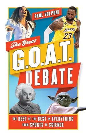 Bild des Verkufers fr Great G.O.A.T. Debate : The Best of the Best in Everything from Sports to Science zum Verkauf von GreatBookPrices