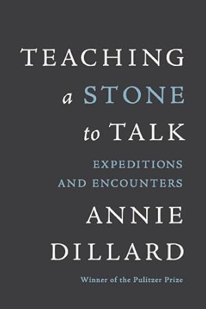 Seller image for Teaching a Stone to Talk: Expeditions and Encounters for sale by -OnTimeBooks-