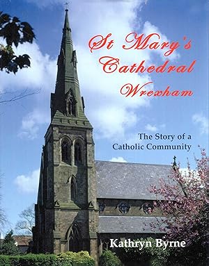 Seller image for St Mary's Cathedral Wrexham - The Story of a Catholic Community for sale by Pendleburys - the bookshop in the hills