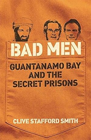 Seller image for Bad Men: Guantanamo Bay And The Secret Prisons for sale by WeBuyBooks