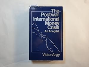 Seller image for The postwar international money crisis, an analysis for sale by Gebrauchtbcherlogistik  H.J. Lauterbach