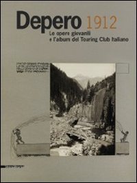 Bild des Verkufers fr Depero 1912. Le opere giovanili e l'album del Touring Club Italiano zum Verkauf von Il Salvalibro s.n.c. di Moscati Giovanni