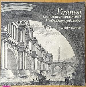 Imagen del vendedor de Piranesi, Early Architectural Fantasies: A Catalogue Raisonne of the Etchings a la venta por Moe's Books
