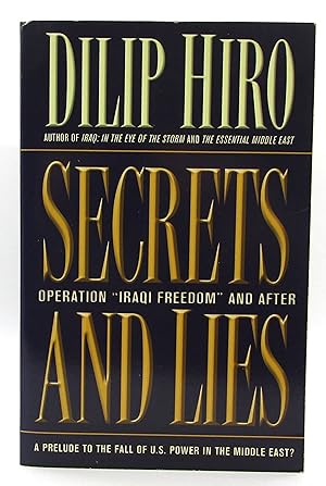 Secrets and Lies: Operation Iraqi Freedom and After: A Prelude to the Fall of U.S. Power in the M...