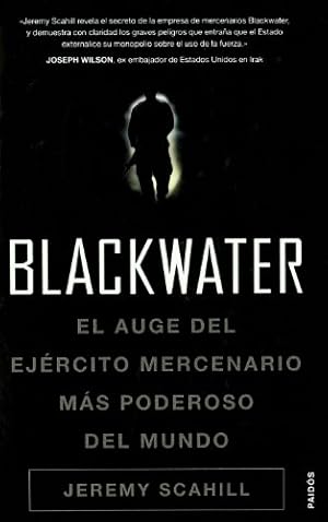 Seller image for BLACKWATER , el auge del ejercito mercenario mas poderoso del mundo for sale by Libreria Anticuaria Camino de Santiago