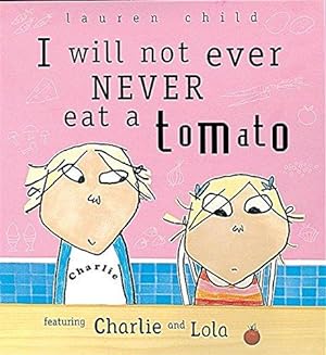 Bild des Verkufers fr Charlie and Lola: I Will Not Ever Never Eat A Tomato: 1 zum Verkauf von WeBuyBooks
