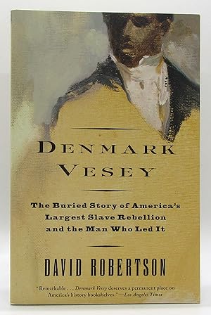 Denmark Vesey: The Buried Story of America's Largest Slave Rebellion and the Man Who Led It