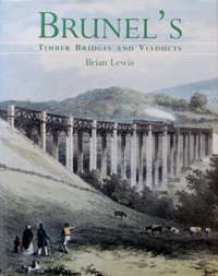 Brunel's Timber Bridges and Viaducts