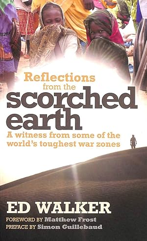 Immagine del venditore per Reflections from a Scorched Earth: A Witness From Some Of The World's Toughest War Zones venduto da M Godding Books Ltd